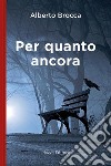 Per quanto ancora. E-book. Formato EPUB ebook