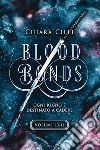 Blood Bonds – La serie completa (Volumi 10-11). E-book. Formato EPUB ebook di Chiara Cilli