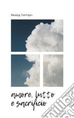 amore, lutto e sacrificio. E-book. Formato EPUB ebook