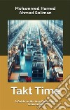 Takt TimeA Guide to the Very Basic Lean Calculation. E-book. Formato EPUB ebook