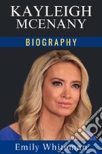 Kayleigh McEnany BiographyAn Inspiring Story. E-book. Formato EPUB ebook