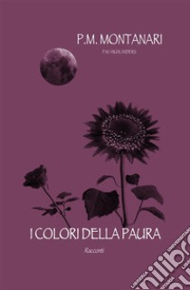 I colori della paura. E-book. Formato EPUB ebook di P.M. Montanari