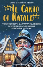 Il canto di NataleScopri insieme a Scrooge il vero valore del Natale: Versione ridotta e adattata del celebre romanzo di Charles Dickens per bambini dai 7 anni. E-book. Formato EPUB ebook