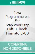 Java Programmeren: Een Stap-voor-Stap Gids. E-book. Formato EPUB ebook di Christopher Ford