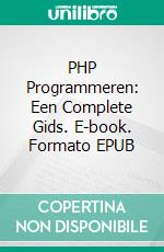 PHP Programmeren: Een Complete Gids. E-book. Formato EPUB ebook di Christopher Ford