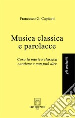 Musica classica e parolacceCosa la musica classica contiene e non può dire. E-book. Formato EPUB ebook