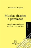 Musica classica e parolacceCosa la musica classica contiene e non può dire. E-book. Formato EPUB ebook