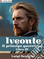 Iveonte Libro IIIIl principe guerriero. E-book. Formato EPUB ebook