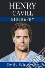 Henry Cavill BiographyFrom Saint Helier to Hollywood Hero. E-book. Formato EPUB ebook