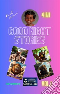 Good Night Stories Adventure Vol 1The beginning of a long Adventure. E-book. Formato EPUB ebook di Paul Kumou