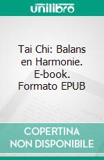 Tai Chi: Balans en Harmonie. E-book. Formato EPUB ebook di Christopher Ford