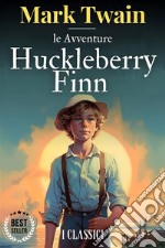 Le avventure di Huckleberry FinnMark Twain. E-book. Formato EPUB ebook