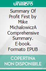 Summary Of Profit First by Mike MichalowiczA Comprehensive Summary. E-book. Formato EPUB ebook di thomas francis