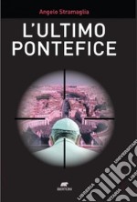 L&apos;ultimo Pontefice. E-book. Formato EPUB