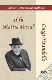 Il fu Mattia Pascal. E-book. Formato EPUB ebook di Luigi Pirandello