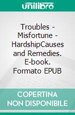 Troubles - Misfortune - HardshipCauses and Remedies. E-book. Formato EPUB ebook di Hermes Astrology