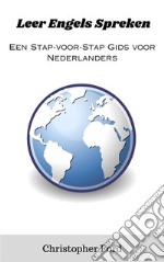 Leer Engels Spreken: Een Stap-voor-Stap Gids voor Nederlanders. E-book. Formato EPUB ebook