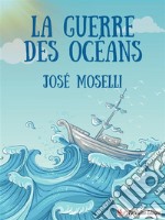 La Guerre des océans. E-book. Formato EPUB ebook