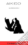 Aikido: Unleashing Harmony. E-book. Formato EPUB ebook di Christopher Ford