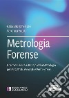 Metrologia Forense. Un’Introduzione ai Principi della Metrologia per Magistrati, Avvocati e Periti Forensi. E-book. Formato EPUB ebook