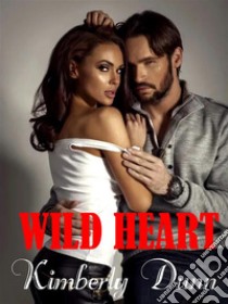 Wild heart. E-book. Formato EPUB ebook di Kimberly Dunn