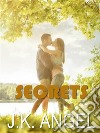 Secrets. E-book. Formato EPUB ebook di J.K. Angel