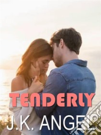 Tenderly. E-book. Formato EPUB ebook di J.K. Angel