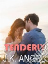 Tenderly. E-book. Formato EPUB ebook di J.K. Angel