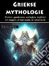 Griekse mythologieGoden, godinnen, verhalen, mythen en sagen uit het oude Griekenland. E-book. Formato EPUB ebook di Marijke van Bergen