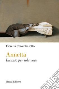 AnnettaIncanto per sola voce. E-book. Formato EPUB ebook di Fiorella Colomberotto