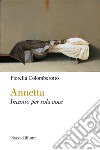 AnnettaIncanto per sola voce. E-book. Formato EPUB ebook di Fiorella Colomberotto