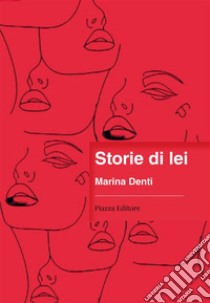 Storie di lei. E-book. Formato EPUB ebook di Marina Denti