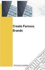 Create Famous BrandsCreate Famous Brands. E-book. Formato EPUB ebook