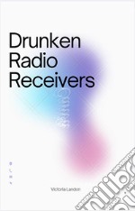 Drunken Radio ReceiversDrunken Radio Receivers. E-book. Formato EPUB ebook