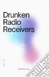 Drunken Radio ReceiversDrunken Radio Receivers. E-book. Formato EPUB ebook