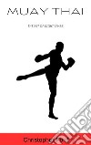 Muay Thai: The Art of Eight Limbs. E-book. Formato EPUB ebook