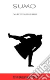 Sumo: The Art of Power and Grace. E-book. Formato EPUB ebook