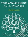 Tijdmanagement in 4 stappenMethoden, strategieën en operationele technieken om de tijd in uw voordeel te beheren en persoonlijke en professionele doelen in evenwicht te brengen. E-book. Formato EPUB ebook