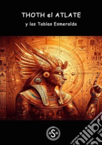 Thoth el Atlantey las Tablas Esmeralda. E-book. Formato EPUB ebook di Arkay di Trst