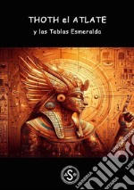 Thoth el Atlantey las Tablas Esmeralda. E-book. Formato EPUB