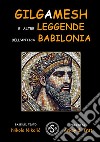 Gilgameshe altre leggende dell’antica Babilonia. E-book. Formato EPUB ebook