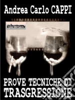 Prove tecniche di trasgressioneQuindici racconti. E-book. Formato EPUB ebook