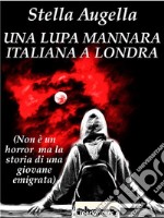 Una lupa mannara italiana a Londra. E-book. Formato EPUB ebook