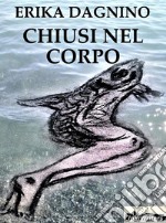 Chiusi nel corpo. E-book. Formato EPUB