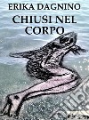 Chiusi nel corpo. E-book. Formato EPUB ebook