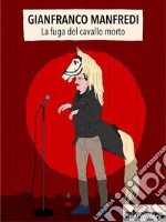 La fuga del cavallo morto. E-book. Formato EPUB