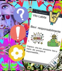 Bevi   responsabilmenteCapisco che non possiamo fare a meno del principio di responsabilità. E-book. Formato PDF ebook di vito labita