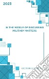 In The Middle Of Discussing Military MattersIn The Middle Of Discussing Military Matters. E-book. Formato EPUB ebook