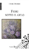 Fiori sotto il gelo. E-book. Formato EPUB ebook