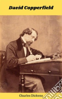 David Copperfield. E-book. Formato EPUB ebook di Charles Dickens